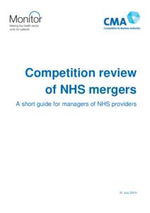 Competition review of NHS mergers A short guide for managers of NHS providers 31 July 2014