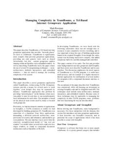 Managing Complexity in TeamRooms, a Tcl-Based Internet Groupware Application Mark Roseman Dept. of Computer Science, University of Calgary Calgary, Alta, Canada T2N 1N4 Tel: +