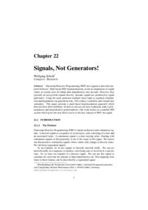 Chapter 22  Signals, Not Generators! Wolfgang Jeltsch1 Category: Research Abstract: Functional Reactive Programming (FRP) uses signals to describe temporal behavior. Push-based FRP implementations avoid recomputation of 