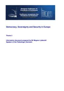 Democracy, Sovereignty and Security in Europe  Theme 2 Information document prepared by Mr Mogens Lykketoft Speaker of the Folketinget, Denmark