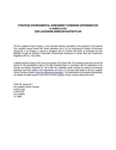 STRATEGIC ENVIRONMENTAL ASSESSMENT SCREENING DETERMINATION in relation to the ‘DUN LAOGHAIRE HARBOUR MASTER PLAN’ The Dun Laoghaire Harbour Company, as the competent authority responsible for the preparation of the p