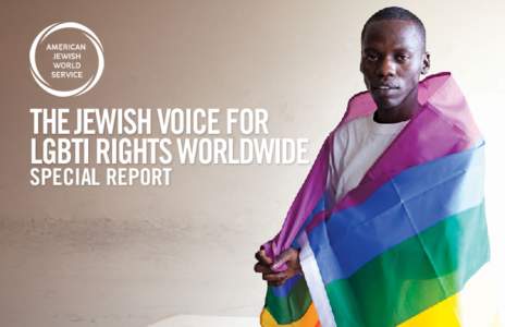 the jewish voice for lgbti rights worldwide special report Inspired by the Jewish commitment to justice, American Jewish World Service