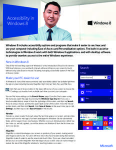 Accessibility in Windows 8 Windows 8 includes accessibility options and programs that make it easier to see, hear, and use your computer including Ease of Access and Personalization options. The built-in assistive techno