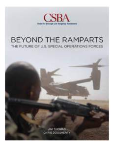 BEYOND THE RAMPARTS THE FUTURE OF U.S. SPECIAL OPERATIONS FORCES JIM THOMAS CHRIS DOUGHERTY