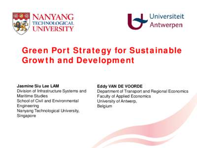 Green Port Strategy for Sustainable Growth and Development Jasmine Siu Lee LAM Division of Infrastructure Systems and Maritime Studies School of Civil and Environmental