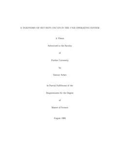 A TAXONOMY OF SECURITY FAULTS IN THE UNIX OPERATING SYSTEM A Thesis Submitted to the Faculty of Purdue University by