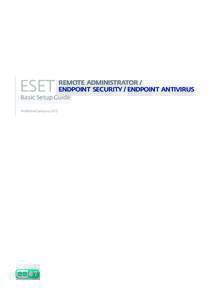 ESET  REMOTE ADMINISTRATOR / ENDPOINT SECURITY / ENDPOINT ANTIVIRUS  Basic Setup Guide