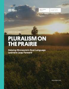 CONOR P. WILLIAMS  PLURALISM ON THE PRAIRIE Helping Minnesota’s Dual Language Learners Leap Forward