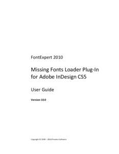 FontExpert[removed]Missing Fonts Loader Plug-In for Adobe InDesign CS5 User Guide Version 10.0