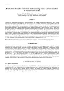 Header for SPIE use  Evaluation of scatter correction methods using Monte Carlo simulation in non uniform media Georges El Fakhri, Philippe Maksud and André Aurengo U494 INSERM, CHU Pitié Salpêtrière, Paris, France