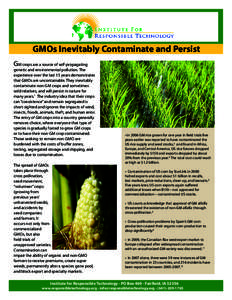 GMOs Inevitably Contaminate and Persist GM crops are a source of self-propagating genetic and environmental pollution. The experience over the last 15 years demonstrates that GMOs are uncontainable. They inevitably
