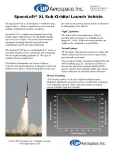 SpaceLoft XL Payload Users Guide Lite (PUG Lite) R121214 SpaceLoft® XL Sub-Orbital Launch Vehicle The SpaceLoft® XL is UP Aerospace’s workhorse space