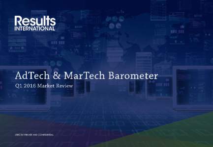 STRICTLY PRIVATE AND CONFIDENTIAL  QUARTERLY TECH REPORT – Q1: ADTECH & MARTECH 1