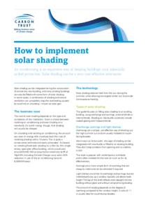 How to implement solar shading Air conditioning is an expensive way of keeping buildings cool, especially as fuel prices rise. Solar shading can be a very cost-effective alternative.  Solar shading can be integrated duri