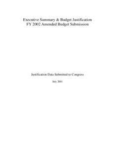 Executive Summary & Budget Justification FY 2002 Amended Budget Submission Justification Data Submitted to Congress July 2001
