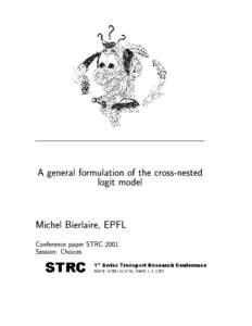 A general formulation of the cross-nested logit model Michel Bierlaire, EPFL Conference paper STRC 2001 Session: Choices