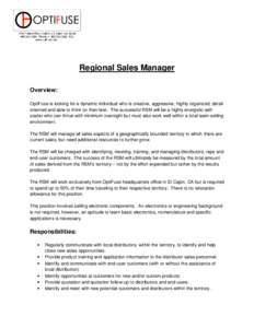 Regional Sales Manager Overview: OptiFuse is looking for a dynamic individual who is creative, aggressive, highly organized, detail oriented and able to think on their feet. The successful RSM will be a highly energetic 