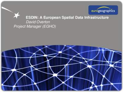 ESDIN: A European Spatial Data Infrastructure David Overton Project Manager (EGHO) Co-funded by the Community programme