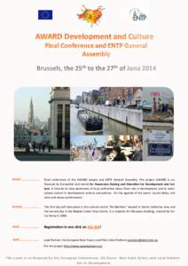 WHAT…………………….  Final conference of the AWARD project and ENTP General Assembly. The project AWARD is cofinanced by EuropeAid and stands for Awareness Raising and Education for Development and Culture. It 