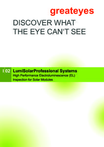 greateyes DISCOVER WHAT THE EYE CAN‘T SEE I 02 LumiSolarProfessional Systems High Performance Electroluminescence (EL)