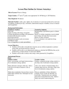 Lesson Plan Outline for Science Saturdays Title of Lesson: Waste to Energy Target Grades: 11th and 12th grade; most appropriate for AP Biology or AP Chemistry Time Required: 90 minutes Materials Needed: candle, glass, li