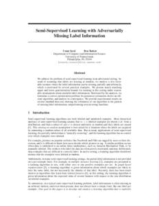 Semi-Supervised Learning with Adversarially Missing Label Information Umar Syed Ben Taskar Department of Computer and Information Science