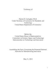 Testimony of  Patrick D. Gallagher, Ph.D. Under Secretary of Commerce for Standards and Technology United States Department of Commerce
