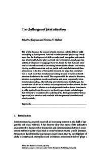 The challenges of joint attention Frédéric Kaplan and Verena V. Hafner This article discusses the concept of joint attention and the diﬀerent skills underlying its development. Research in developmental psychology cl