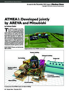Advanced Reactors Special Section  As seen in the December 2014 issue of Nuclear News Copyright © 2014 by the American Nuclear Society  ATMEA1: Developed jointly