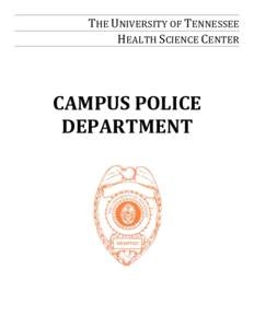 THE UNIVERSITY OF TENNESSEE HEALTH SCIENCE CENTER CAMPUS POLICE DEPARTMENT