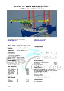 DESIGN-TYPE “  -JACKUP-SERVICE-VESSEL” Equipped with cranes up to 350 t SWL