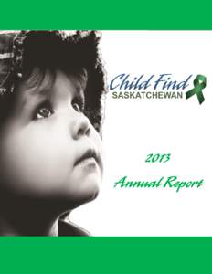 Dear Supporters, Friends and Volunteers: Welcome to the 2013 Child Find Annual report[removed]found us with many challenges, some good and some not so good. Child Find continues to provide services to assist legal parents
