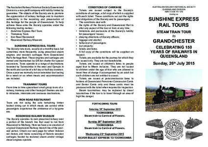 The Australian Railway Historical Society Queensland Division is a non-profit company with liability limited by guarantee. The objects of the Society are to promote the appreciation of railway heritage and to maintain au