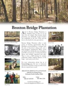 Broxton Bridge Plantation A visit to Broxton Bridge Plantation is like stepping back in time to an era when life was simpler. This historic family