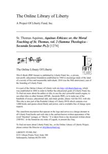 The Online Library of Liberty A Project Of Liberty Fund, Inc. St. Thomas Aquinas, Aquinas Ethicus: or, the Moral Teaching of St. Thomas, vol. 2 (Summa Theologica Secunda Secundae Pt]