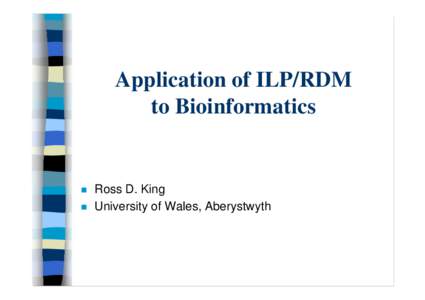 Application of ILP/RDM to Bioinformatics n n