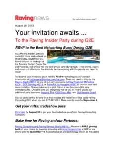August 20, 2013  Your invitation awaits ... To the Raving Insider Party during G2E RSVP to the Best Networking Event During G2E As a Raving Insider, you are