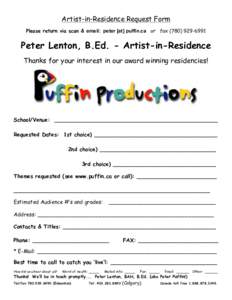 Artist-in-Residence Request Form Please return via scan & email: peter [at] puffin.ca or faxPeter Lenton, B.Ed. - Artist-in-Residence Thanks for your interest in our award winning residencies!