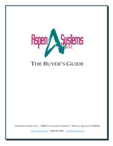 THE BUYER’S GUIDE  ASPEN SYSTEMS, INC.  3900 YOUNGFIELD STREET  WHEAT RIDGE, CO[removed]WWW.ASPSYS.COM[removed]