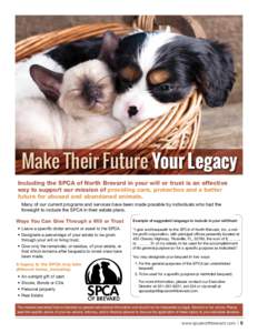 Make Their Future Your Legacy Including the SPCA of North Brevard in your will or trust is an effective way to support our mission of providing care, protection and a better future for abused and abandoned animals. Many 