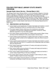 POLICIES FOR PUBLIC LIBRARY STATE GRANTS PROGRAM Georgia Public Library Service – Revised March, 2015 The Georgia Public Library Service (GPLS), a unit of the Board of Regents, University System of Georgia, is responsi