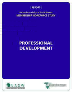 [REPORT] National Association of Social Workers MEMBERSHIP WORKFORCE STUDY  PROFESSIONAL