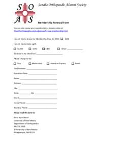 Sandia Orthopaedic Alumni Society  Membership Renewal Form You can also renew your membership or donate online at: http://orthopaedics.unm.edu/soas/renew-membership.html