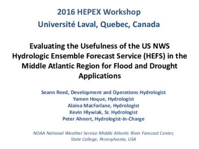 2016 HEPEX Workshop Université Laval, Quebec, Canada Evaluating the Usefulness of the US NWS Hydrologic Ensemble Forecast Service (HEFS) in the Middle Atlantic Region for Flood and Drought Applications