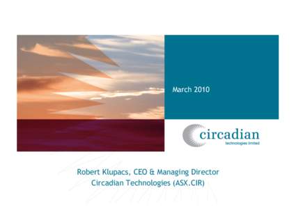 MarchRobert Klupacs, CEO & Managing Director Circadian Technologies (ASX.CIR)  Disclaimer