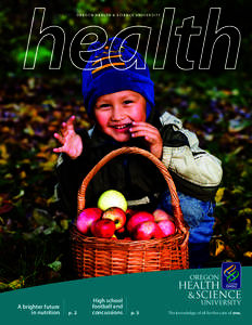 fall 2011 O R E G O N H E A LT H & S C I E N C E U N I V E R S I T Y  A brighter future in nutrition ohsuhealth.com/magazine