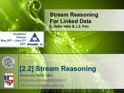 Stream Reasoning For Linked Data E. Della Valle & J.Z. Pan Heraklion Greece May 29th – June 2nd