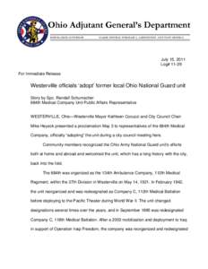 July 15, 2011 Log# 11-29 For Immediate Release Westerville officials ‘adopt’ former local Ohio National Guard unit Story by Spc. Randall Schumacher