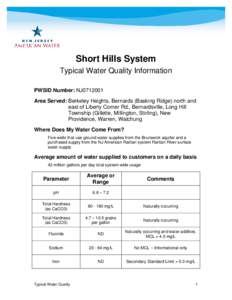 Short Hills System Typical Water Quality Information PWSID Number: NJ0712001 Area Served: Berkeley Heights, Bernards (Basking Ridge) north and east of Liberty Corner Rd., Bernardsville, Long Hill Township (Gillette, Mill