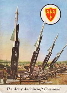 The Army Antiaircraft Command,  FOREWORD The purpose of this booklet is to inform high-school graduates-and their parents-of the matchless opportunities that lie within